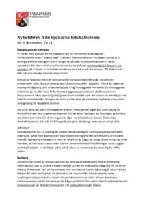 Nyhetsbrev från Sydnärke folkhälsoteam Nr 6, december 2014 Övergripande för Sydnärke Vi inleder med att tacka för ett engagerat och väl representerat deltagande i folkhälsokonferensen ”Dagens unga” i oktober