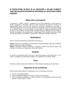 III   CONVOCATORIA   DE   BECA   DE   LA   ASOCIACIÓN   J.   WILLIAM   FULBRIGHT PARA AMPLIACIÓN DE ESTUDIOS DE POSTGRADO EN LOS ESTADOS UNIDOS[removed]Objeto de la convocatoria La Asociación 