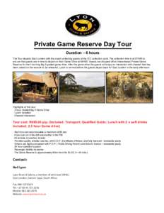Private Game Reserve Day Tour Duration – 6 hours The Tour departs East London with the coach collecting guests at the ICC collection point. The collection time is at 07H45 to ensure that guests are in time to depart on