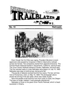 No. 10  Railroads Even though the Civil War was raging, President Abraham Lincoln approved a law passed by Congress in1862 to help build a railroad