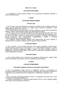 2002. évi LV. törvény a közvetítői tevékenységről Az Országgyűlés a polgári jogviták bíróságon kívüli rendezésének elősegítése érdekében a következő törvényt alkotja: I. Fejezet ÁLTALÁNOS 