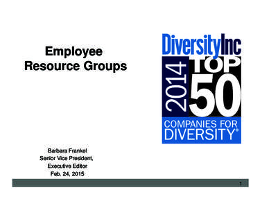 Employee Resource Groups Barbara Frankel Senior Vice President, Executive Editor