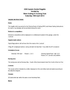 IOM Copiers Easter Regatta  Hosted by  Manx Sailing & Cruising Club  Saturday 19th April 2014    SAILING INSTRUCTIONS 