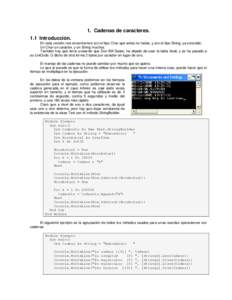 1. Cadenas de caracteres. 1.1 Introducción. En esta versión nos encontramos con el tipo Char que antes no había, y con el tipo String, ya conocido. Un Char un carácter, y un String muchos. También hay que tener pres