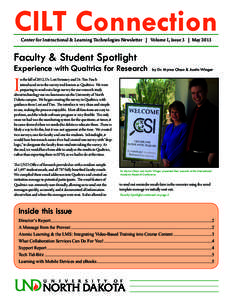 CILT Connection Center for Instructional & Learning Technologies Newsletter | Volume I, Issue 3 | May 2013 Faculty & Student Spotlight  Experience with Qualtrics for Research