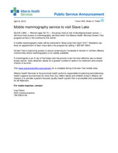 Public Service Announcement April 9, 2015 Follow AHS_Media on Twitter  Mobile mammography service to visit Slave Lake