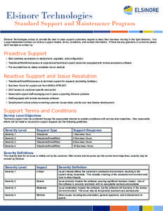 Elsinore Technologies  Standard Support and Maintenance Program Elsinore Technologies strives to provide the best in class support customers require to keep their business moving in the right direction. Our support datas