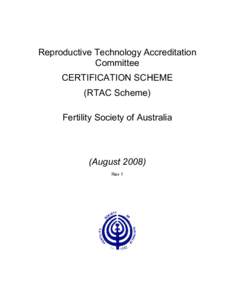 Reproductive Technology Accreditation Committee CERTIFICATION SCHEME (RTAC Scheme) Fertility Society of Australia