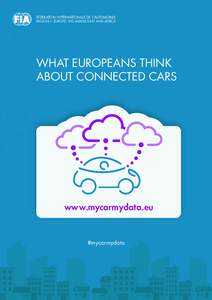 FEDERATION INTERNATIONALE DE L’AUTOMOBILE REGION I - EUROPE, THE MIDDLE EAST AND AFRICA WHAT EUROPEANS THINK ABOUT CONNECTED CARS