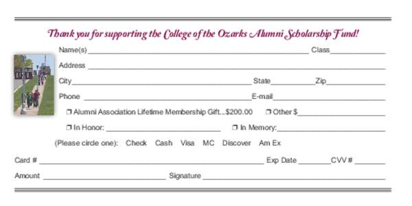 Thank you for supporting the College of the Ozarks Alumni Scholarship Fund! Name(s)_______________________________________________________ Class______________ Address______________________________________________________