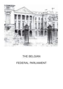 THE BELGIAN FEDERAL PARLIAMENT Published by : The Belgian House of Representatives and Senate Edited by :