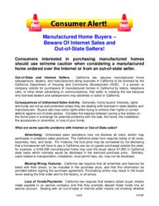 Manufactured Home Buyers – Beware Of Internet Sales and Out-of-State Sellers! Consumers interested in purchasing manufactured homes should use extreme caution when considering a manufactured home ordered over the Inter
