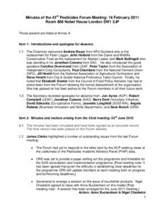 Minutes of the 43rd Pesticides Forum Meeting: 16 February 2011 Room 808 Nobel House London SW1 2JP Those present are listed at Annex A. Item 1: Introductions and apologies for absence 1.1 The Chairman welcomed Andrew Bau