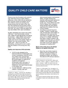 QUALITY CHILD CARE MATTERS Parents know that the person who cares for their child many hours a week makes a difference in their child’s life and well-being. Both common sense and research tell us that children’s brai