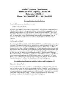 Marine Mammal Commission 4340 East-West Highway, Room 700 Bethesda, MD[removed]Phone: [removed]; Fax: [removed]Driving directions from the Beltway From the Beltway you can take either of two exits: