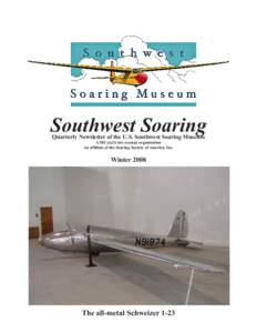 Southwest Soaring Quarterly Newsletter of the U.S. Southwest Soaring Museum A 501 (c)(3) tax-exempt organization An affiliate of the Soaring Society of America, Inc.  Winter 2008
