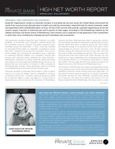 HIGH NET WORTH REPORT SPRING 2015 | PHILANTHROPY PERSONAL AND CORPORATE PHILANTHROPY Nonprofit organizations remain an important lynchpin in providing key services across the United States and around the world. From soci