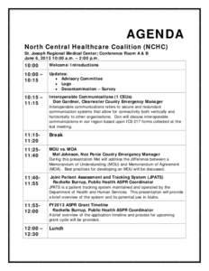 AGENDA North Central Healthcare Coalition (NCHC) St. Joseph Regional Medical Center; Conference Room A & B June 6, [removed]:00 a.m. – 2:00 p.m.  10:00