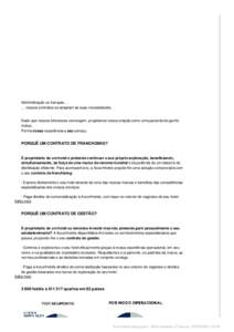 Administração ou franquia... … nossos contratos se adaptam às suas necessidades. Dado que nossos interesses convergem, projetamos nossa relação como uma parceria de ganho mútuo. Ponha nossa experiência a seu ser