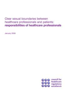 Clear sexual boundaries between healthcare professionals and patients: responsibilities of healthcare professionals January 2008  The Council for Healthcare Regulatory Excellence (CHRE) is the organisation that