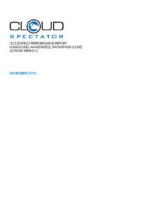 CLOUDSPECS PERFORMANCE REPORT LUNACLOUD, AMAZON EC2, RACKSPACE CLOUD AUTHOR: KENNY LI NOVEMBER 2012
