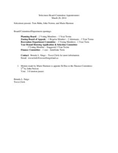 Selectmen Board-Committee Appointments March 20, 2014 Selectmen present: Tom Hohn, John Norton, and Marie Harmon Board/Committee/Department openings: Planning Board – 2 Voting Members – 3 Year Terms