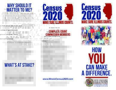 why should iT MATTER TO ME? Many residents think census data is only used to determine the number of legislative seats Illinois has in Washington or Springfield. This is only a part of what is determined by census