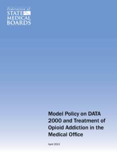 Model Policy on DATA 2000 and Treatment of Opioid Addiction in the Medical Office April 2013