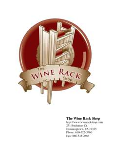 The Wine Rack Shop http://www.winerackshop.com 251 Buchanan Ct. Downingtown, PA[removed]Phone: [removed]Fax: [removed]