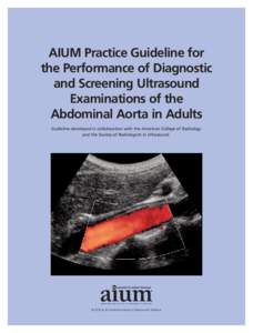 AIUM Practice Guideline for the Performance of Diagnostic and Screening Ultrasound Examinations of the Abdominal Aorta in Adults Guideline developed in collaboration with the American College of Radiology