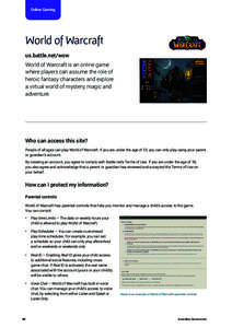 Online Gaming  World of Warcraft us.battle.net/wow World of Warcraft is an online game where players can assume the role of