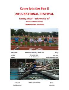 Come Join the Fun !! 2015 NATIONAL FESTIVAL Tuesday July 21st – Saturday July 25th Hosts: Aurora Turners Competition Sites & Activities