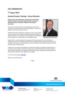 CEO COMMENTARY 7th August 2014 General Practice Training – Future Direction Walter Kmet is CEO of WentWest, which is both a Regional GP Training Provider and Western Sydney Medicare Local, and a National Councillor, Au