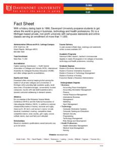 Fact Sheet With a history dating back to 1866, Davenport University prepares students to get where the world is going in business, technology and health professions. DU is a Michigan-based private, non-profit university 