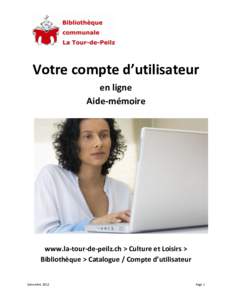 Votre compte d’utilisateur en ligne Aide-mémoire www.la-tour-de-peilz.ch > Culture et Loisirs > Bibliothèque > Catalogue / Compte d’utilisateur