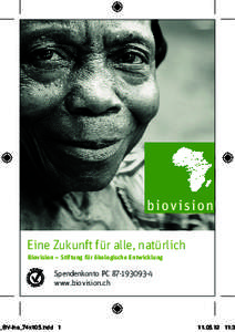Eine Zukunft für alle, natürlich Biovision – Stiftung für ökologische Entwicklung Spendenkonto PCwww.biovision.ch