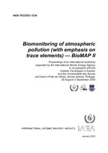 IAEA-TECDOCBiomonitoring of atmospheric pollution (with emphasis on trace elements) — BioMAP II Proceedings of an international workshop