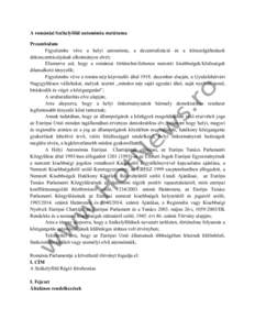    A romániai Székelyföld autonómia statútuma Preambulum Figyelembe véve a helyi autonómia, a decentralizáció és a közszolgáltatások dekoncentrációjának alkotmányos elvét;