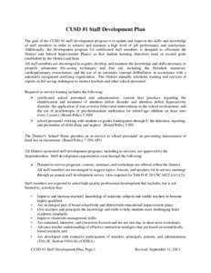 CUSD #1 Staff Development Plan The goal of the CUSD #1 staff development program is to update and improve the skills and knowledge of staff members in order to achieve and maintain a high level of job performance and sat