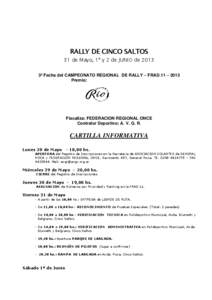 RALLY DE CINCO SALTOS 31 de Mayo, 1º y 2 de JUNIO de[removed]º Fecha del CAMPEONATO REGIONAL DE RALLY – FRAD.11 – 2013