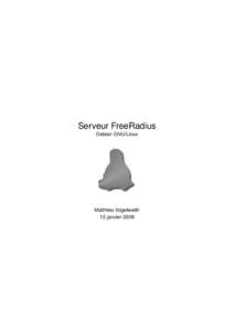 Serveur FreeRadius Debian GNU/Linux Matthieu Vogelweith 13 janvier 2009