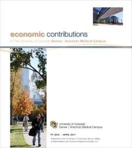 economic contributions of The University of Colorado Denver l Anschutz Medical Campus FY 2010 l APRIL 2011 Prepared by the University of Colorado Denver Offices of Administration and Finance and Sammons/Dutton LLC