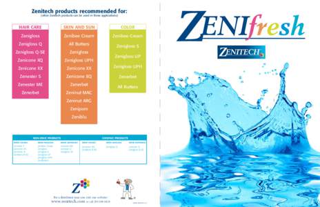 Zenitech products recommended for: (other Zenitech products can be used in these applications) HAIR CARE  SKIN AND SUN