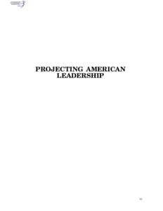 PROJECTING AMERICAN LEADERSHIP 35  PROJECTING AMERICAN LEADERSHIP