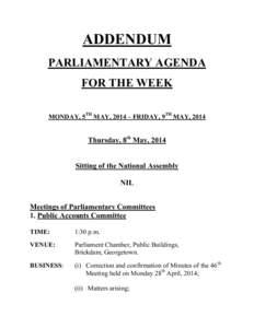 ADDENDUM PARLIAMENTARY AGENDA FOR THE WEEK MONDAY, 5TH MAY, 2014 – FRIDAY, 9TH MAY, 2014  Thursday, 8th May, 2014