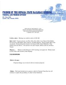 MINUTES OF THE MARCH 7, 2015 SPECIAL BOARD OF TRUSTEES MEETING NEVADA STATE RAILROAD MUSEUM CARSON CITY, NEVADA  Call to order - Meeting was called to order at 9:00 AM