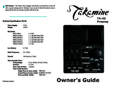 i  Mid Contour: This switch, when engaged, will activate a preset EQ curve that will offer a great starting point for “dialing in” your sound. All other EQ controls (unless bypassed) will still act normally in tandem