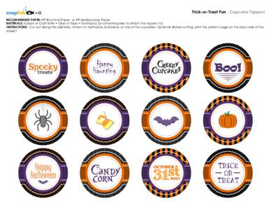 Trick-or-Treat Fun Cupcake Toppers RECOMMENDED PAPER: HP Brochure Paper or HP Multipurpose Paper MATERIALS: Scissors or Craft Knife • Glue or Tape • Toothpicks (or something else to attach the toppers to) INSTRUCTION