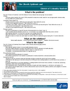 The Obesity Epidemic and District of Columbia Students What is the problem? The 2013 District of Columbia Youth Risk Behavior Survey indicates that among high school students: Obesity