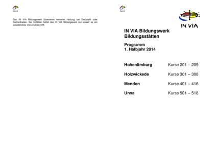 Das IN VIA Bildungswerk übernimmt keinerlei Haftung bei Diebstahl oder Sachschaden. Bei Unfällen haftet das IN VIA Bildungswerk nur soweit es ein vorsätzliches Verschulden trifft. IN VIA Bildungswerk Bildungsstätten